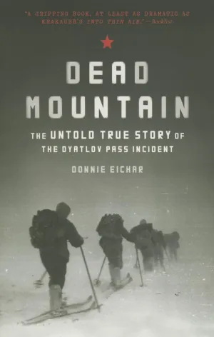 Dead Mountain: The Untold True Story of the Dyatlov Pass Incident (-) Paperback  October 21, 2014