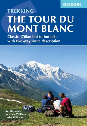 Trekking the Tour du Mont Blanc: Classic 170km hut-to-hut hike with two-way route description Paperback  October 15, 2024